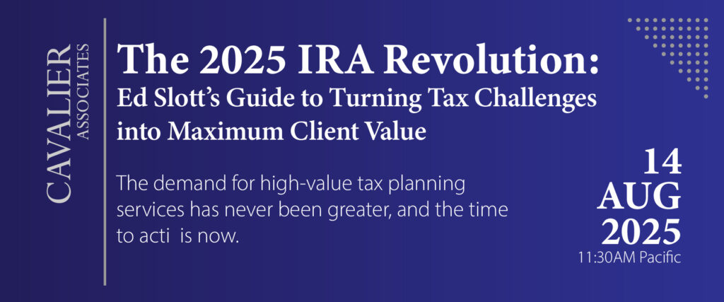 The 2025 IRA Revolution: Ed Slott's Guide to Turning Tax Challenges into Maximum Client Value