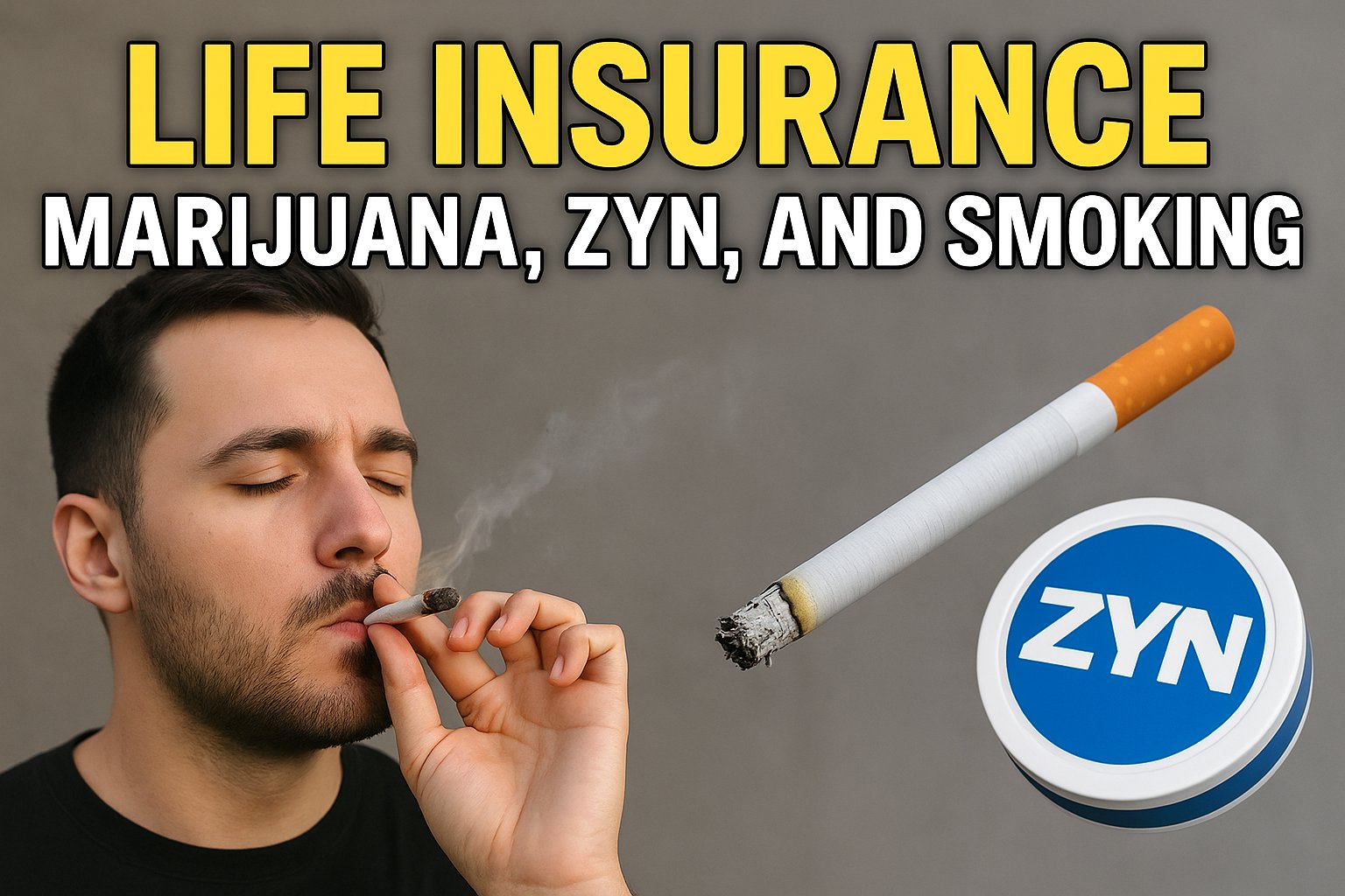 Life Insurance - Marijuana, Zyn, and Smoking
